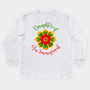 Daughter Of An Immigrant Kids Long Sleeve T-Shirt